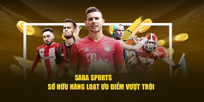 Điểm mạnh giúp Saba Sports ngày càng được yêu thích trên thị trường