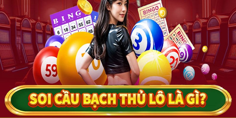 Phương pháp soi cầu bạch thủ được chuyên gia mách bảo