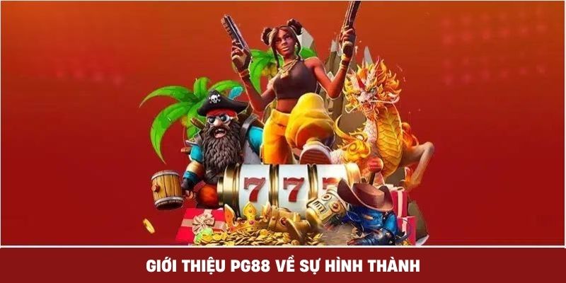 Giới thiệu PG88 là nói về sự nỗ lực và cố gắng hết mình