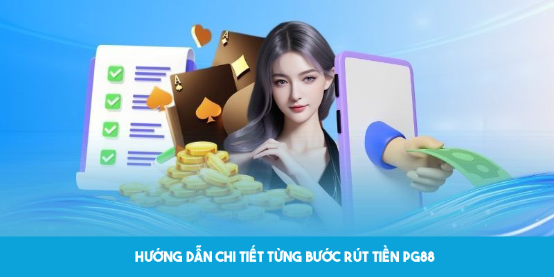 Hướng dẫn chi tiết từng bước rút tiền PG88