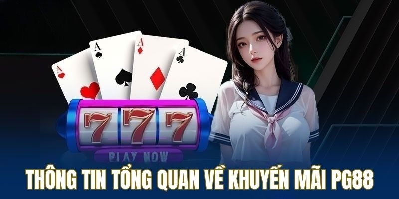 Khuyến mãi và ưu đãi PG88 chào mừng thành viên gia nhập