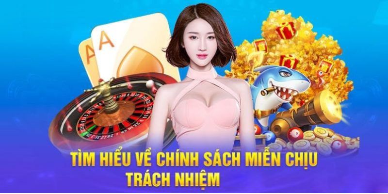 Miễn trừ trách nhiệm là quy tắc bạn cần nắm rõ khi tham gia chơi cược