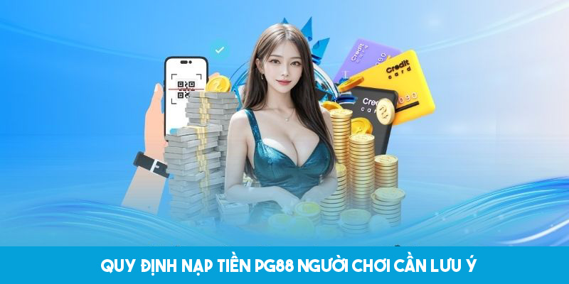 Một số quy định cần lưu ý khi gửi tiền tại PG88 