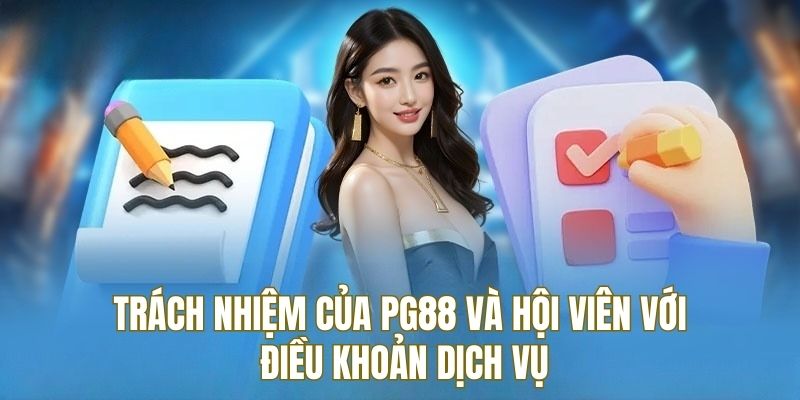 Trách nhiệm PG88 và hội viên rất quan trọng với điều khoản dịch vụ