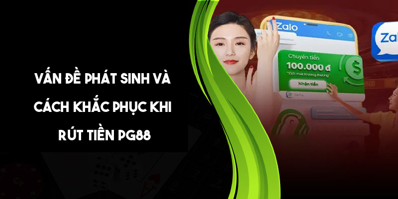 Giải pháp khắc phục các vấn đề liên quan đến rút tiền PG88 